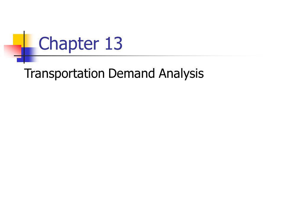 Chapter 13 Transportation Demand Analysis