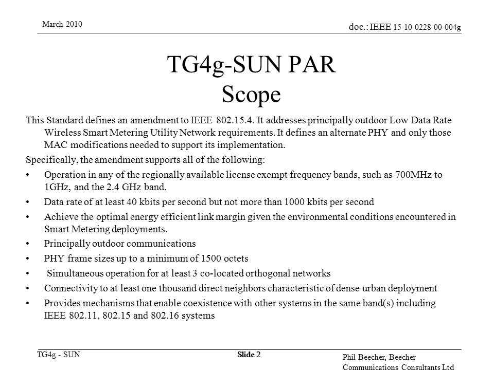 doc.: IEEE g TG4g - SUN March 2010 Phil Beecher, Beecher Communications Consultants Ltd Slide 2 TG4g-SUN PAR Scope This Standard defines an amendment to IEEE