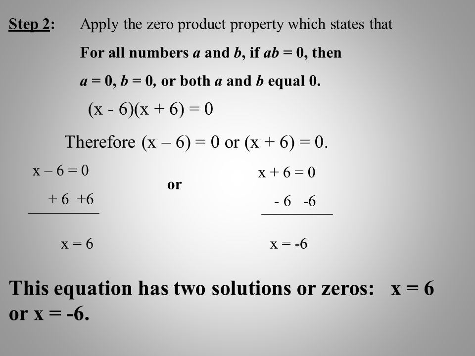 Solving Quadratic Equations By Factoring Ways Of Finding The How Would You Solve The Following Equation X2 36 0 Step 1