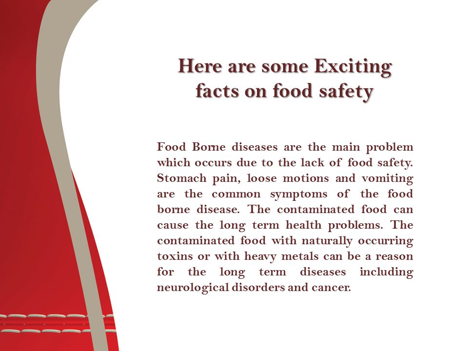 Here are some Exciting facts on food safety Food Borne diseases are the main problem which occurs due to the lack of food safety.