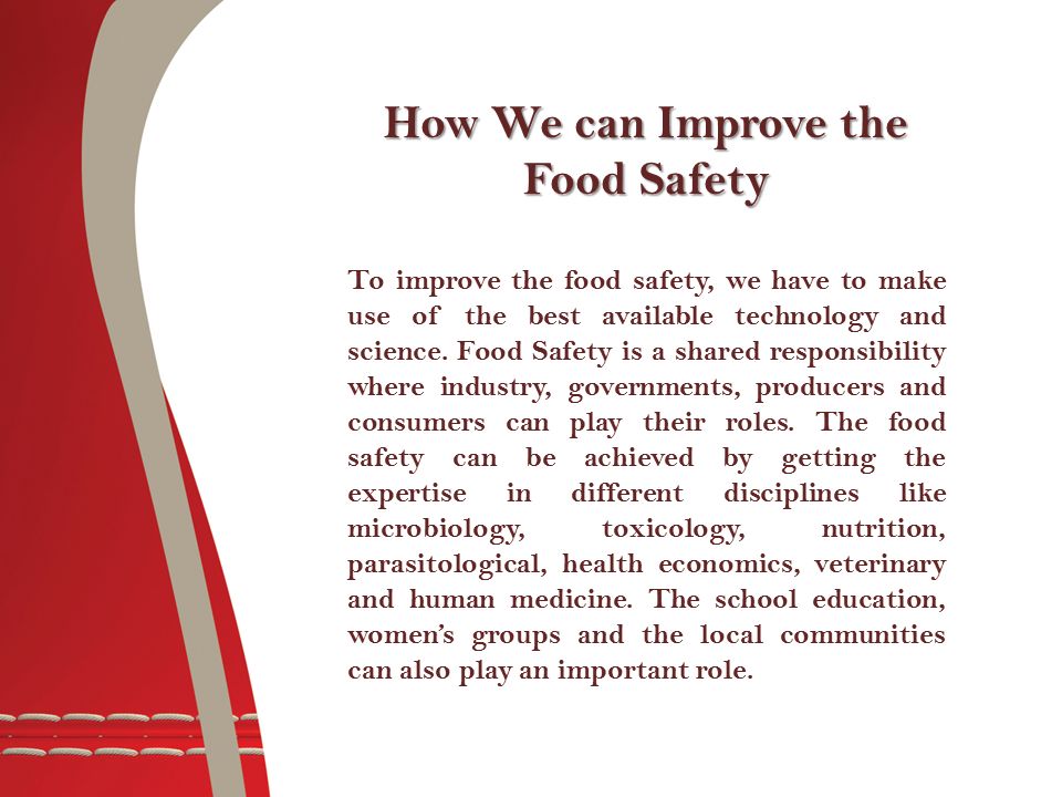 To improve the food safety, we have to make use of the best available technology and science.