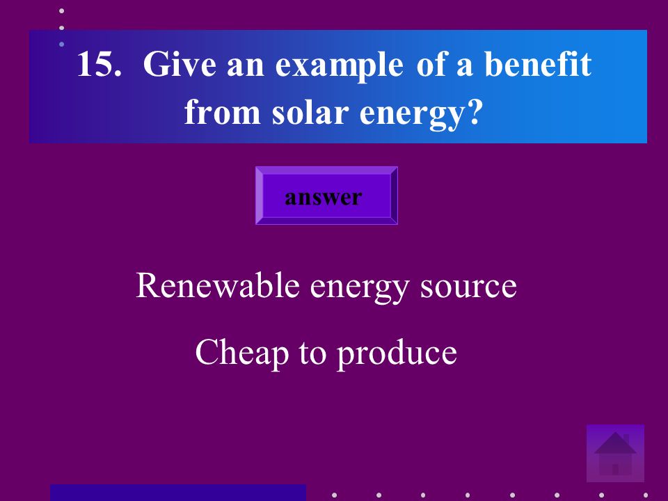 14.What do you call energy from the sun Solar energy answer