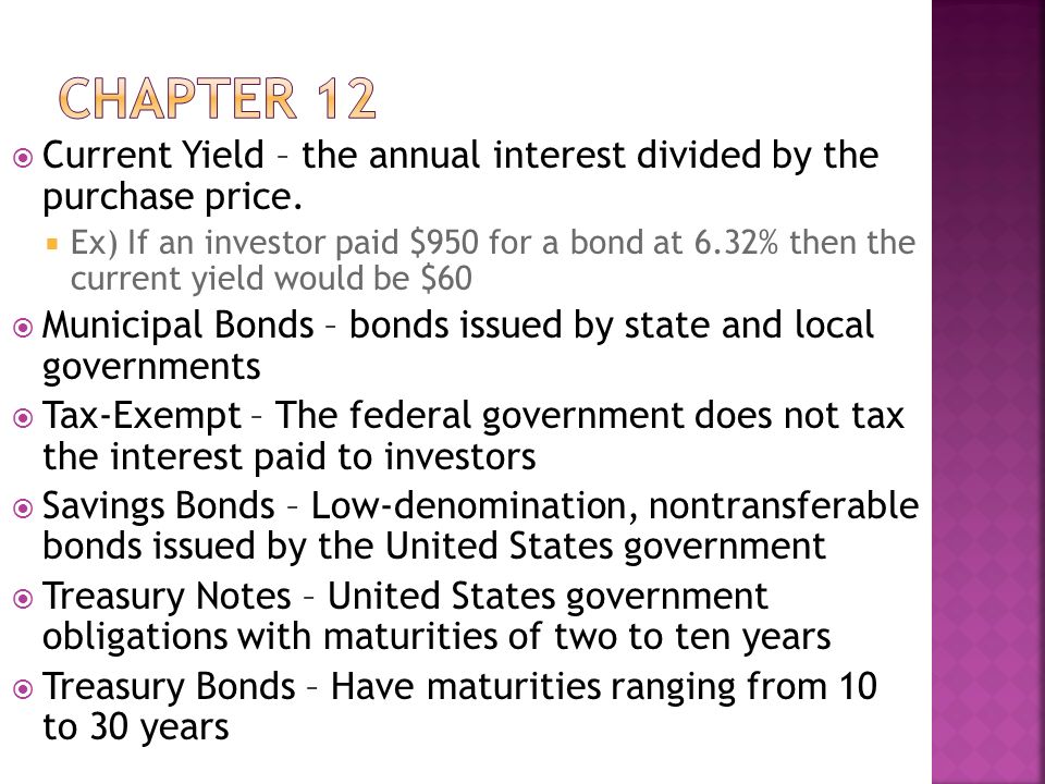  Current Yield – the annual interest divided by the purchase price.