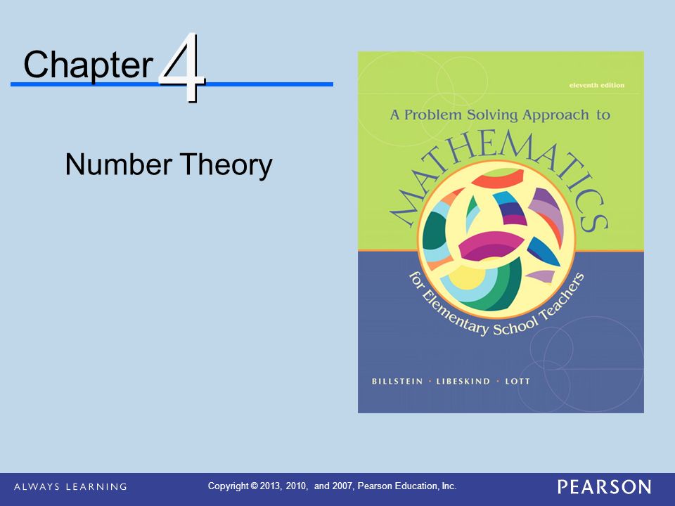 Chapter Number Theory 4 4 Copyright © 2013, 2010, and 2007, Pearson Education, Inc.