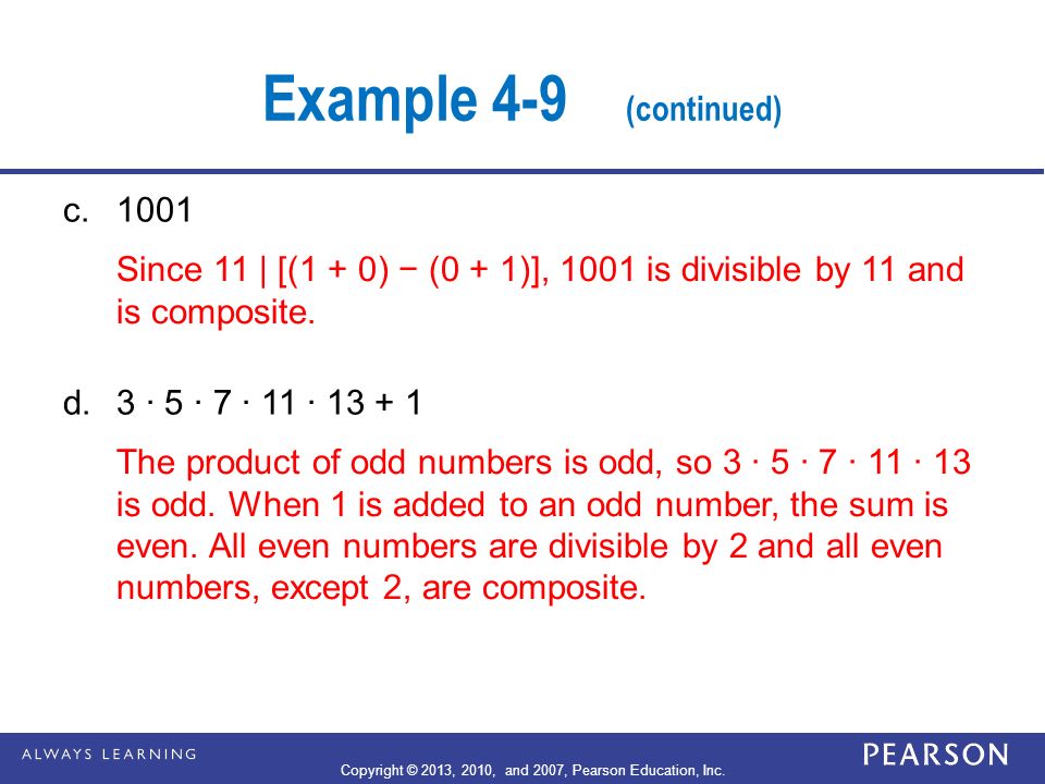 Example 4-9 (continued) c.1001 Since 11 | [(1 + 0) − (0 + 1)], 1001 is divisible by 11 and is composite.