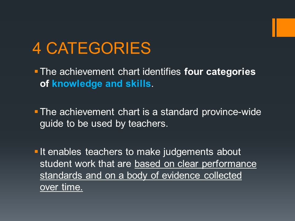 4 CATEGORIES  The achievement chart identifies four categories of knowledge and skills.