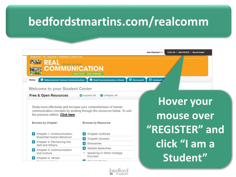 bedfordstmartins.com/realcomm Hover your mouse over REGISTER and click I am a Student