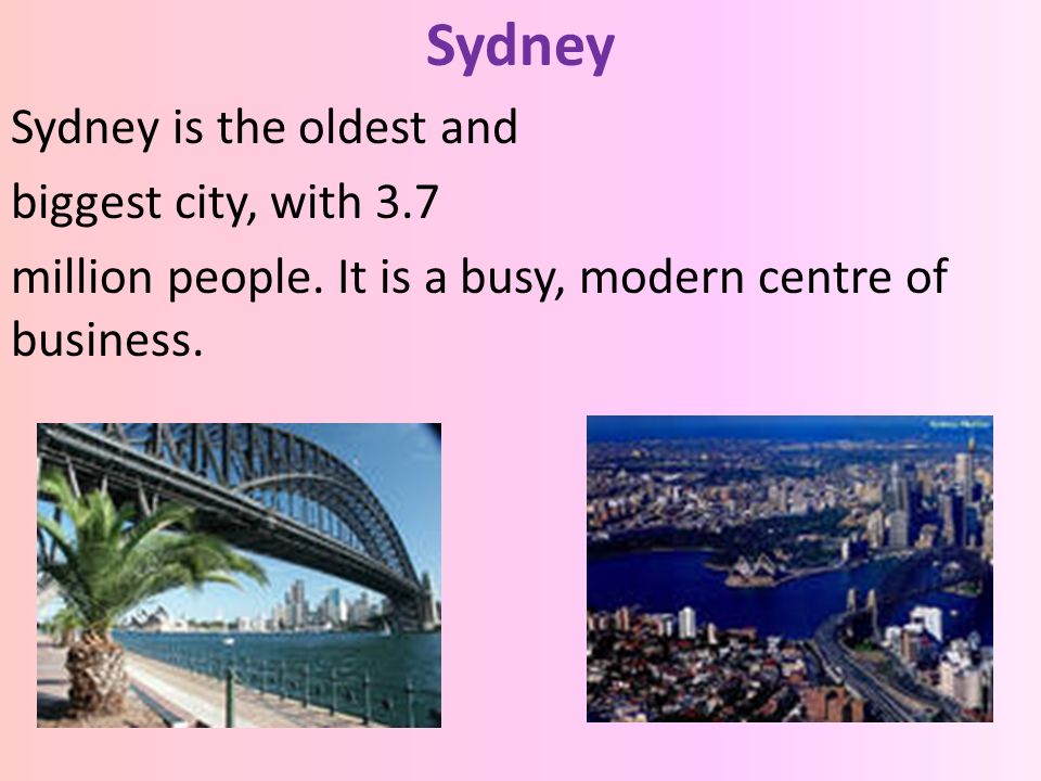 Sydney Sydney is the oldest and biggest city, with 3.7 million people.