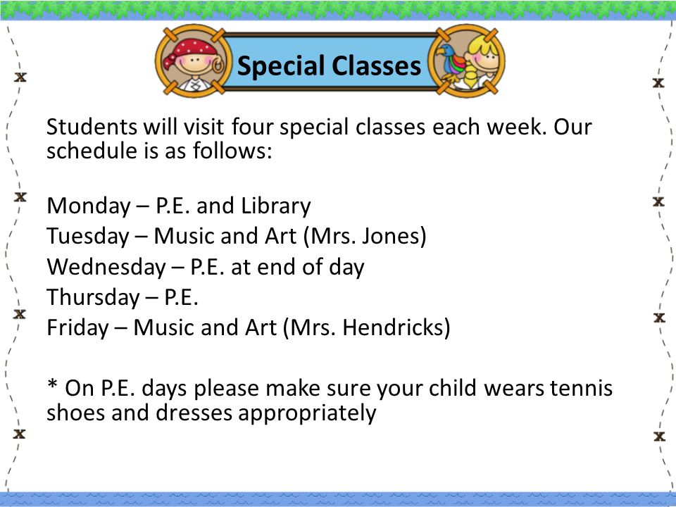 Special Classes Students will visit four special classes each week.