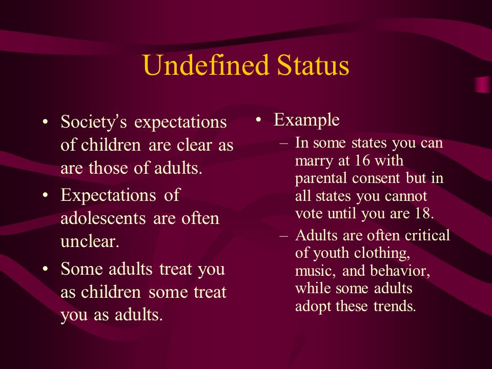 Undefined Status Society’s expectations of children are clear as are those of adults.
