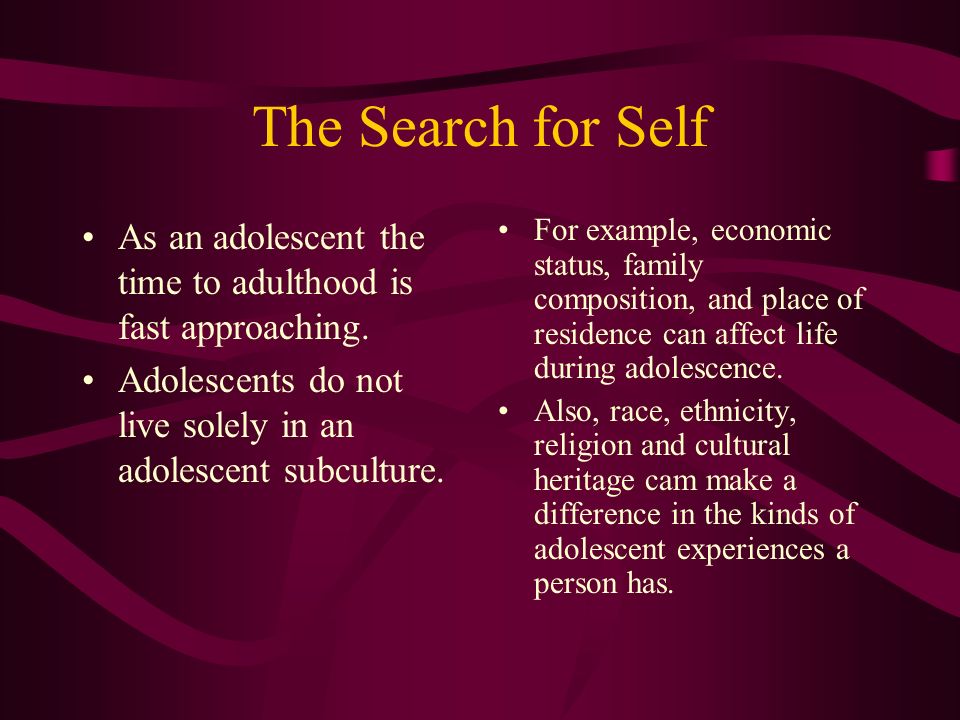 The Search for Self As an adolescent the time to adulthood is fast approaching.