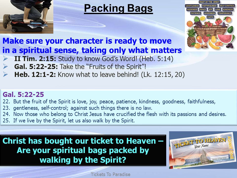 Packing Bags Tickets To Paradise Make sure your character is ready to move in a spiritual sense, taking only what matters  II Tim.