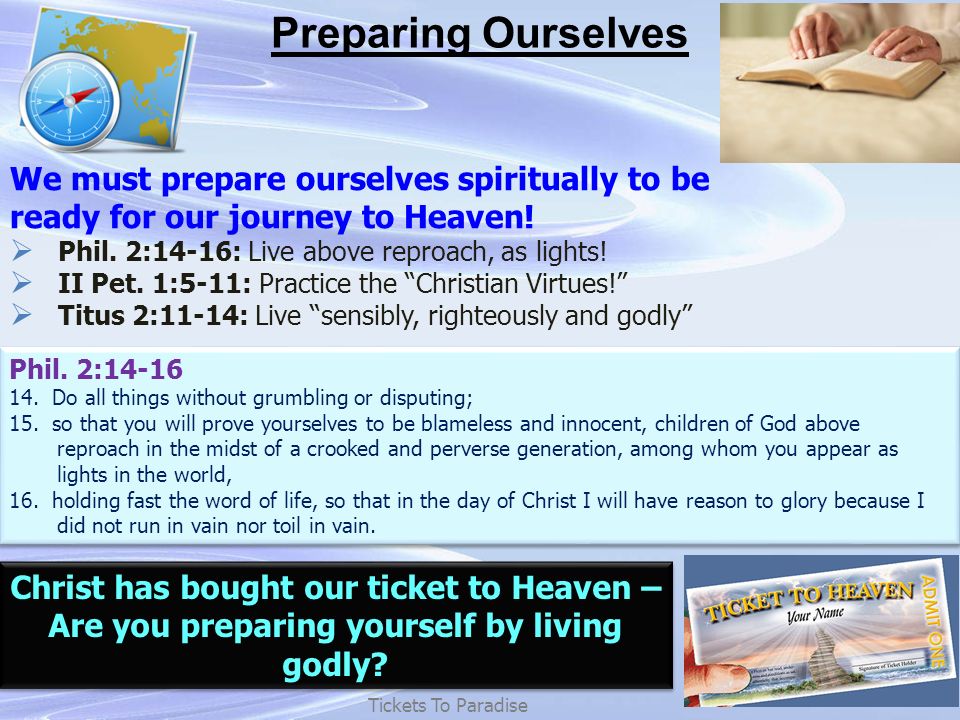 Preparing Ourselves Tickets To Paradise We must prepare ourselves spiritually to be ready for our journey to Heaven.