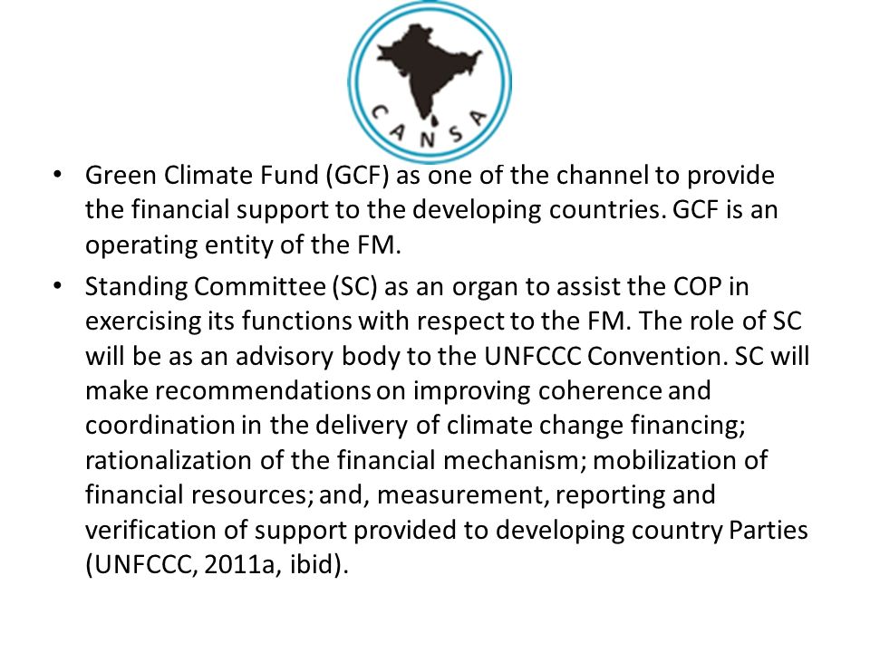 Green Climate Fund (GCF) as one of the channel to provide the financial support to the developing countries.