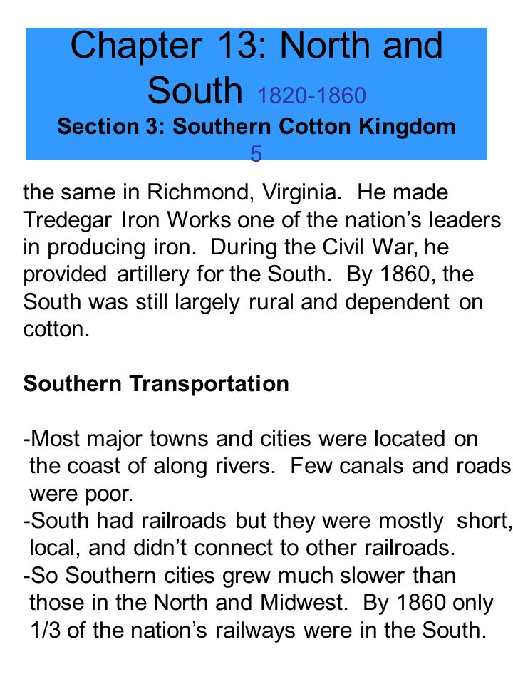 Chapter 13: North and South Section 3: Southern Cotton Kingdom 5 the same in Richmond, Virginia.