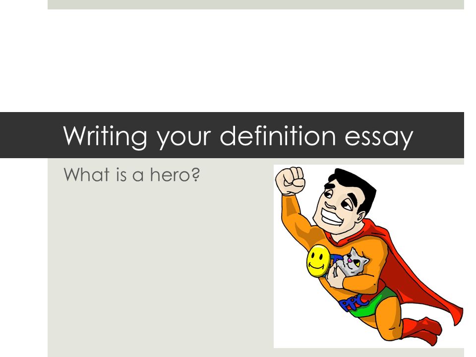 Writing your definition essay What is a hero
