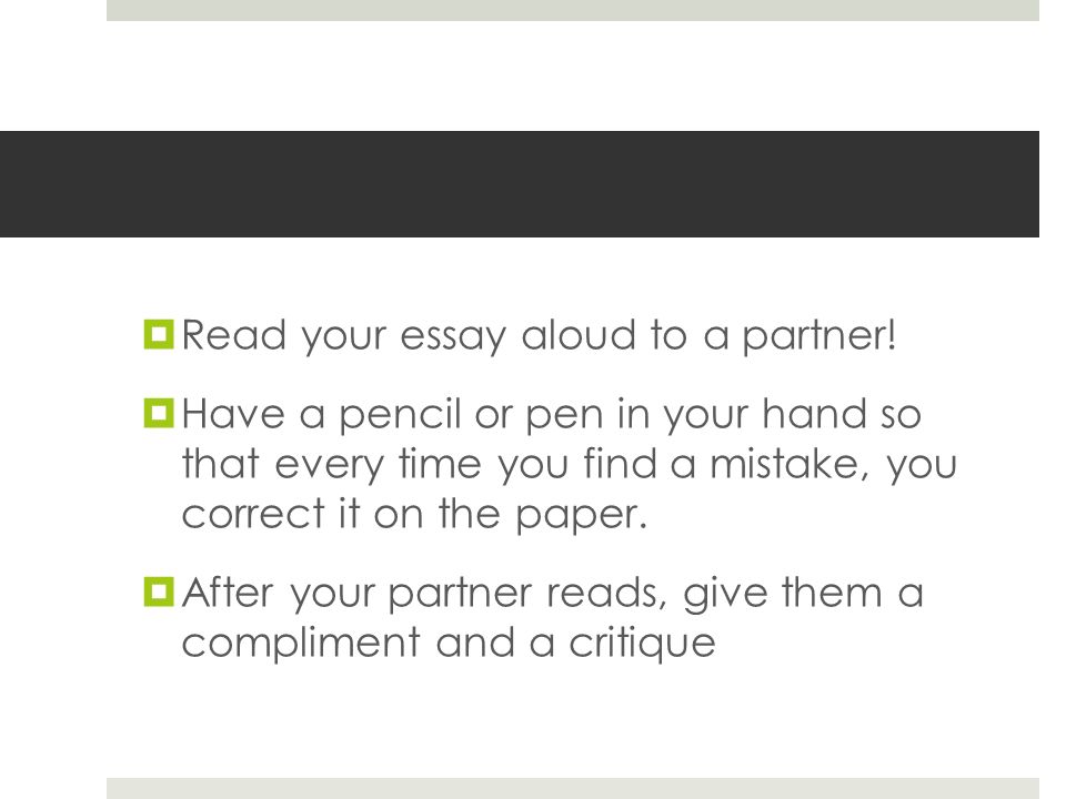  Read your essay aloud to a partner.