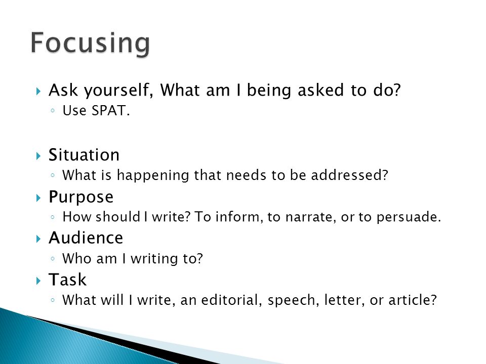  Ask yourself, What am I being asked to do. ◦ Use SPAT.
