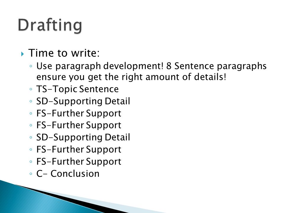  Time to write: ◦ Use paragraph development.