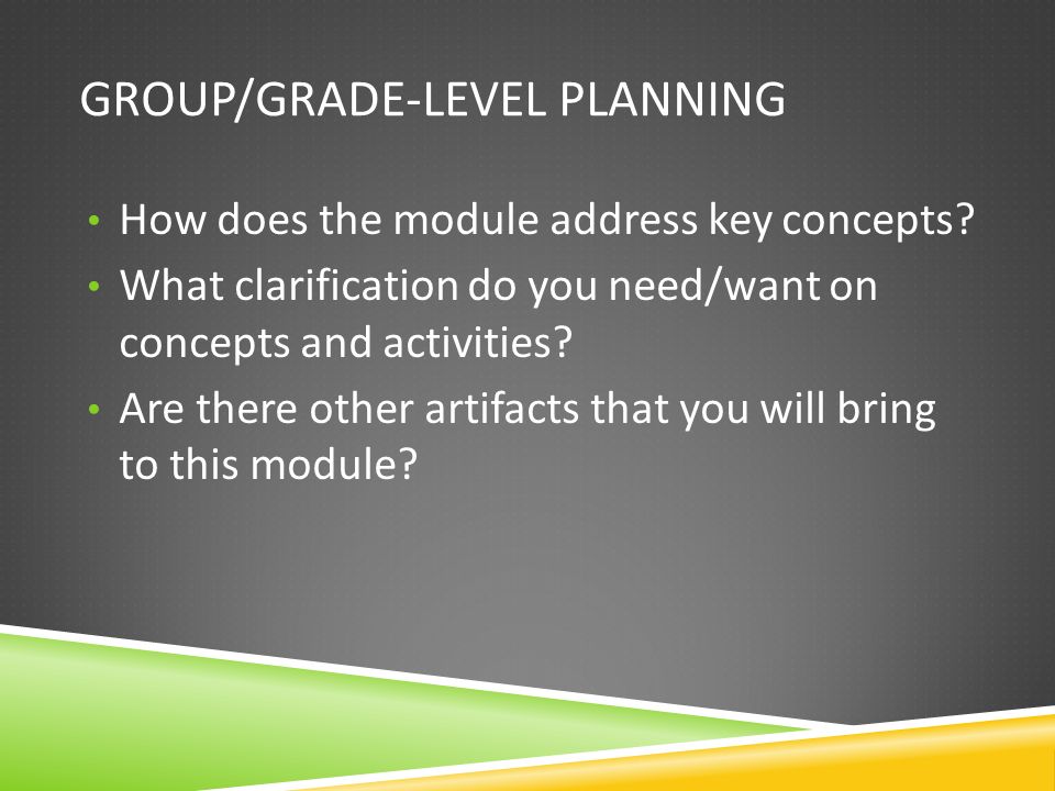 GROUP/GRADE-LEVEL PLANNING How does the module address key concepts.