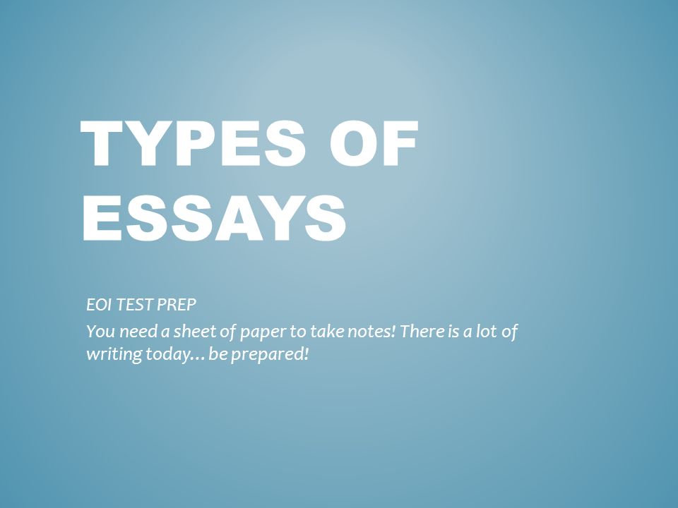 TYPES OF ESSAYS EOI TEST PREP You need a sheet of paper to take notes.