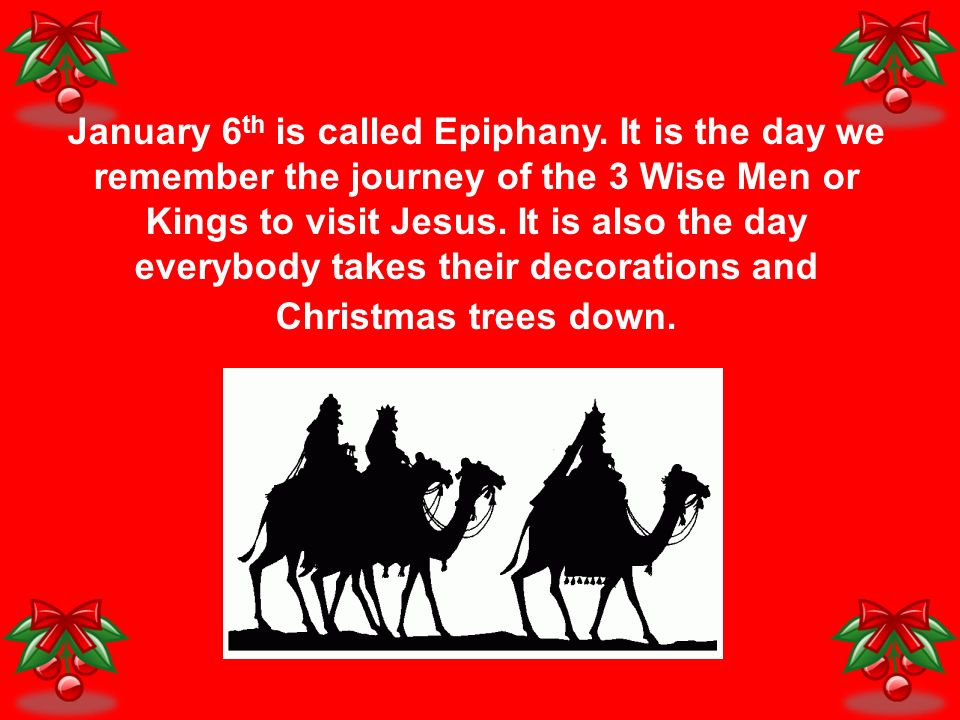 January 6 th is called Epiphany.