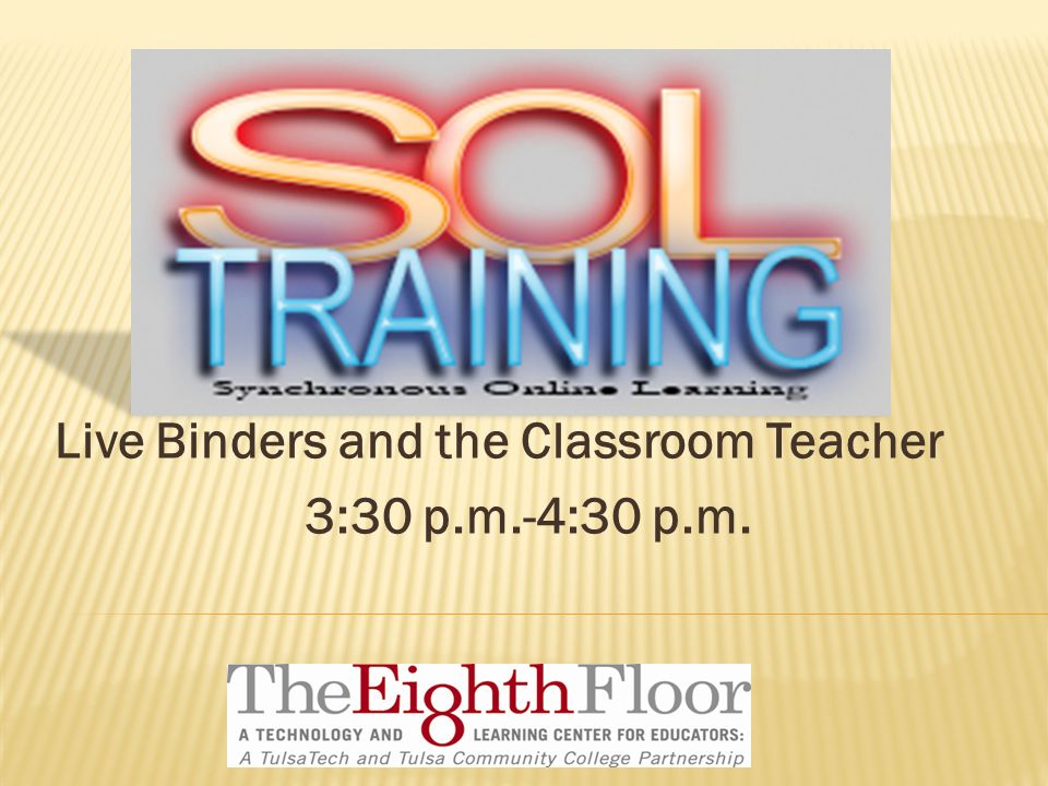 Live Binders and the Classroom Teacher 3:30 p.m.-4:30 p.m.