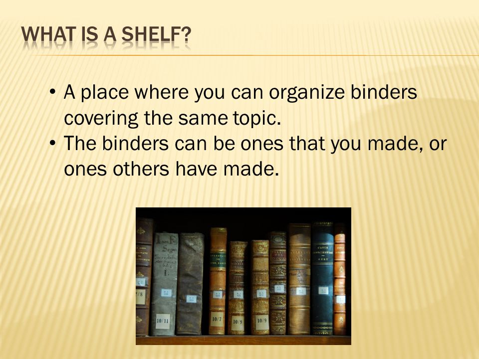 A place where you can organize binders covering the same topic.