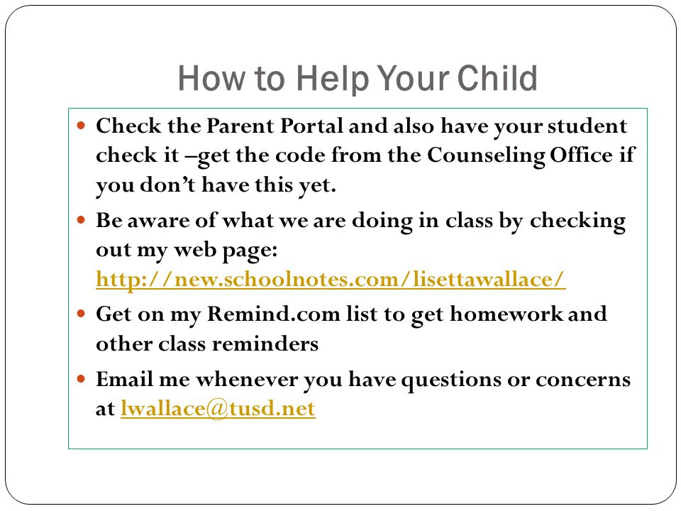 How to Help Your Child Check the Parent Portal and also have your student check it –get the code from the Counseling Office if you don’t have this yet.
