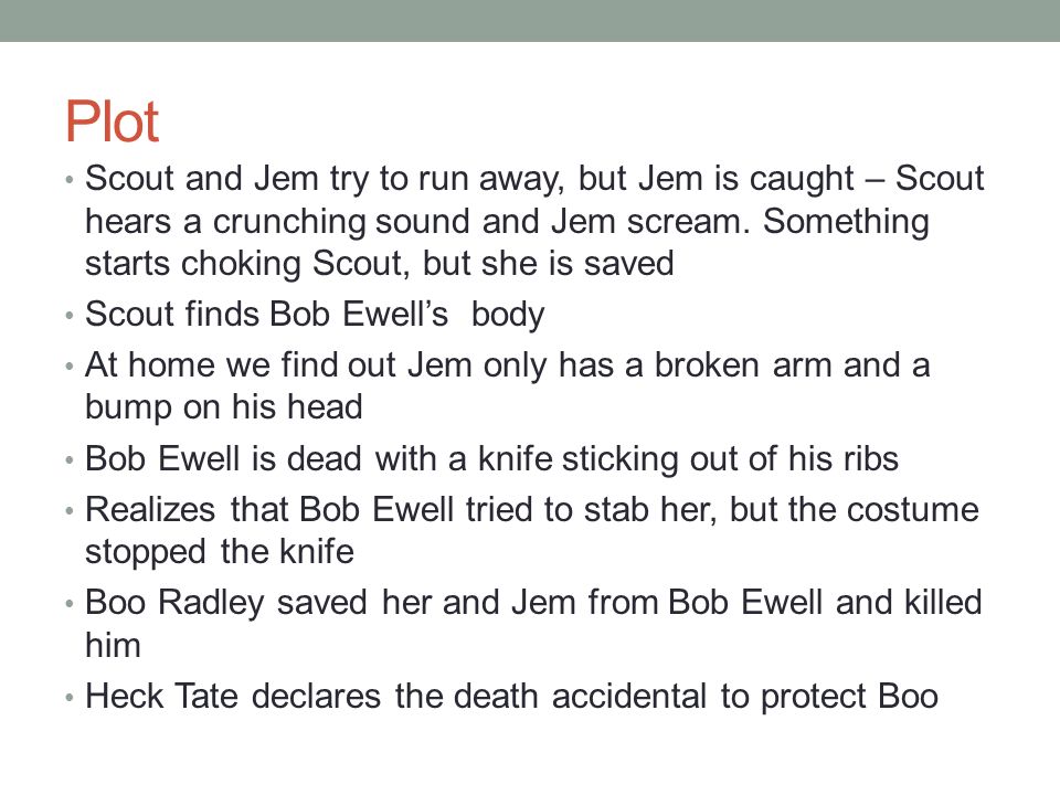 Plot Scout and Jem try to run away, but Jem is caught – Scout hears a crunching sound and Jem scream.