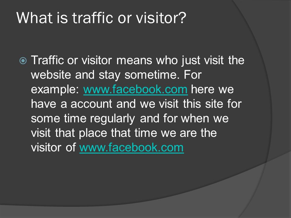 What is traffic or visitor.