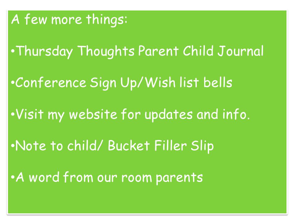 A few more things: Thursday Thoughts Parent Child Journal Conference Sign Up/Wish list bells Visit my website for updates and info.