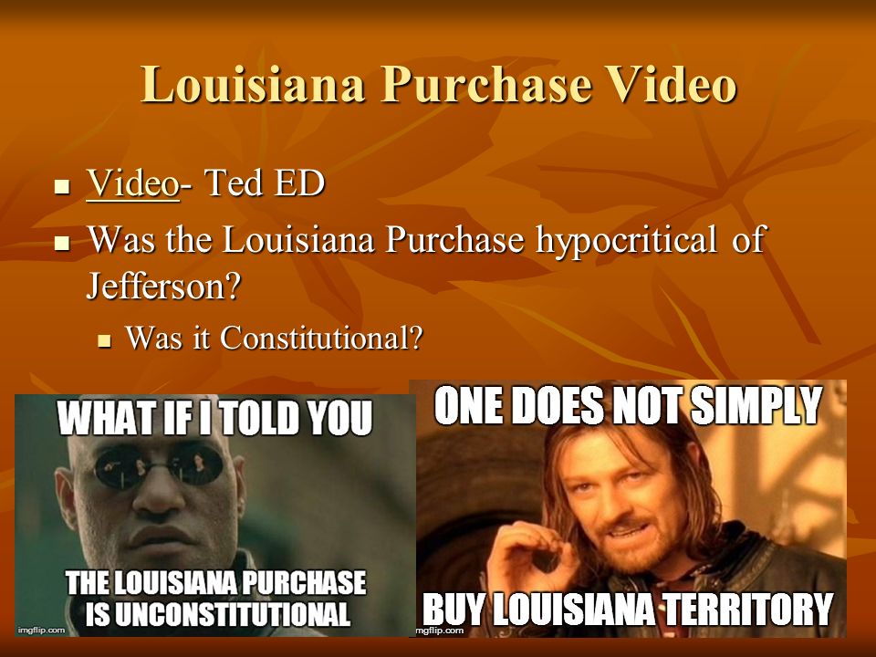 Louisiana Purchase Video Video- Ted ED Video- Ted ED Video Was the Louisiana Purchase hypocritical of Jefferson.