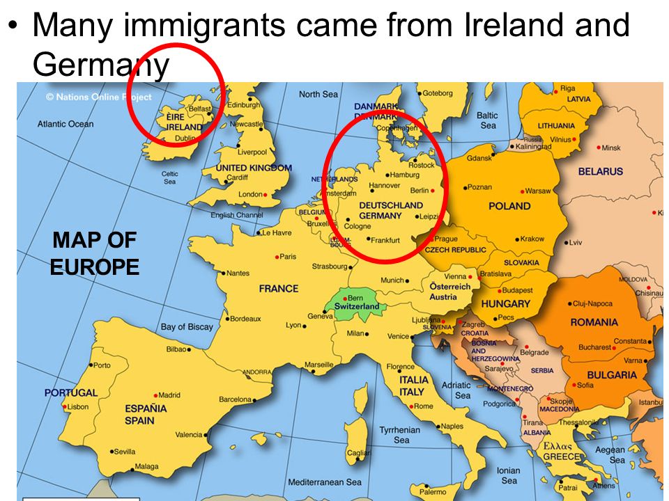 Many immigrants came from Ireland and Germany MAP OF EUROPE