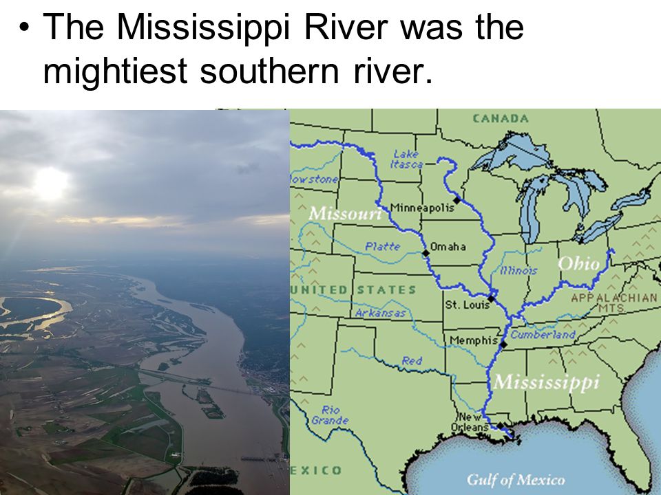 The Mississippi River was the mightiest southern river.