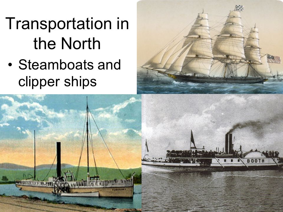 Transportation in the North Steamboats and clipper ships