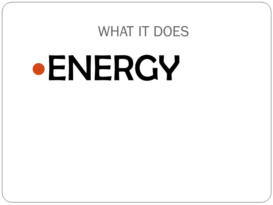WHAT IT DOES ENERGY