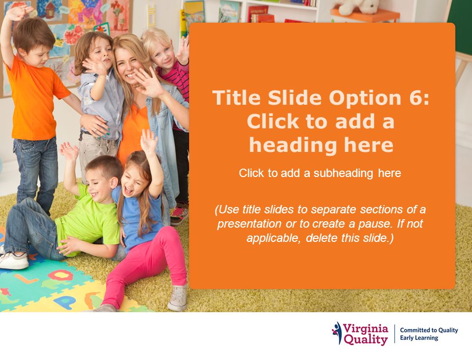 Title Slide Option 6: Click to add a heading here Click to add a subheading here (Use title slides to separate sections of a presentation or to create a pause.
