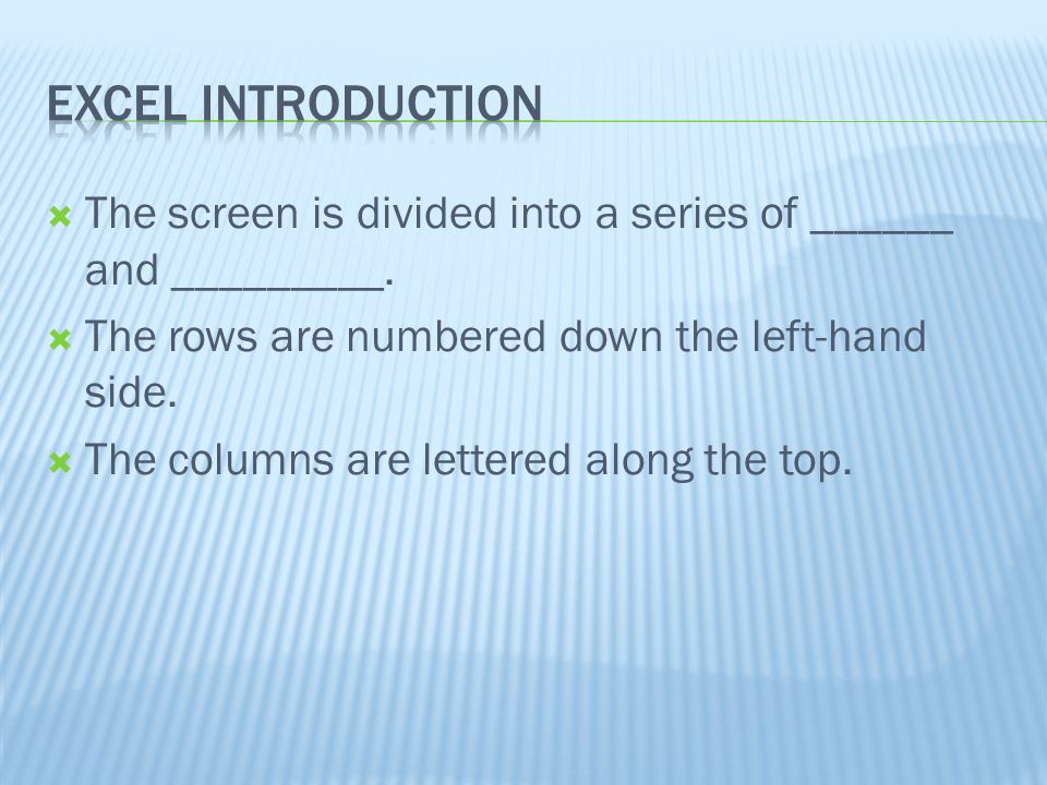  The screen is divided into a series of ______ and _________.