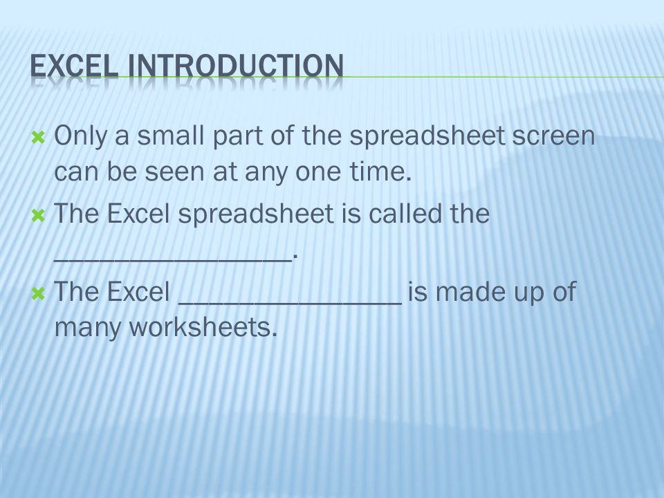 Only a small part of the spreadsheet screen can be seen at any one time.