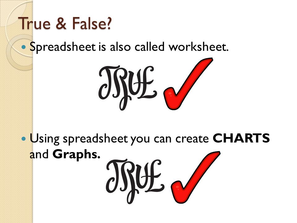 Spreadsheet is also called worksheet. Using spreadsheet you can create CHARTS and Graphs.