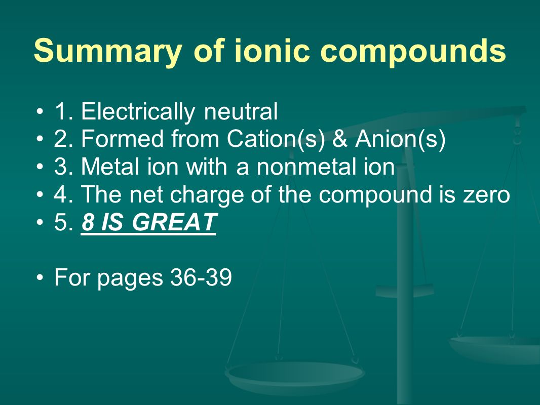 Summary of ionic compounds 1. Electrically neutral 2.