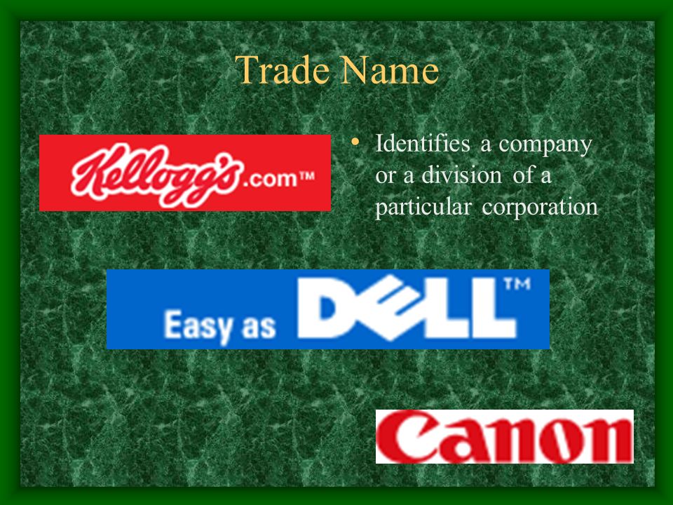 Trade Name Identifies a company or a division of a particular corporation