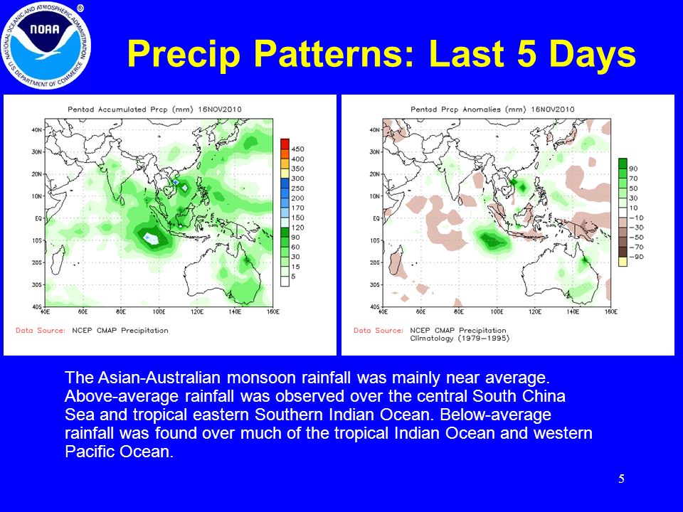 5 Precip Patterns: Last 5 Days The Asian-Australian monsoon rainfall was mainly near average.