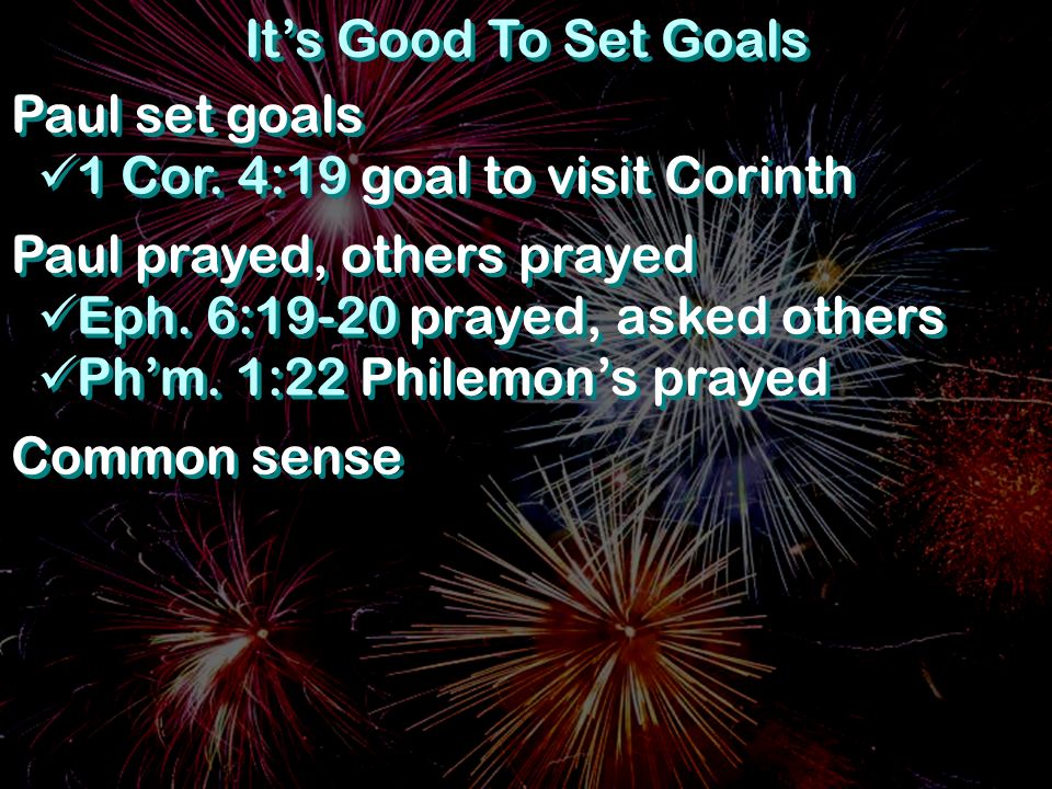 It’s Good To Set Goals Paul set goals 1 Cor.