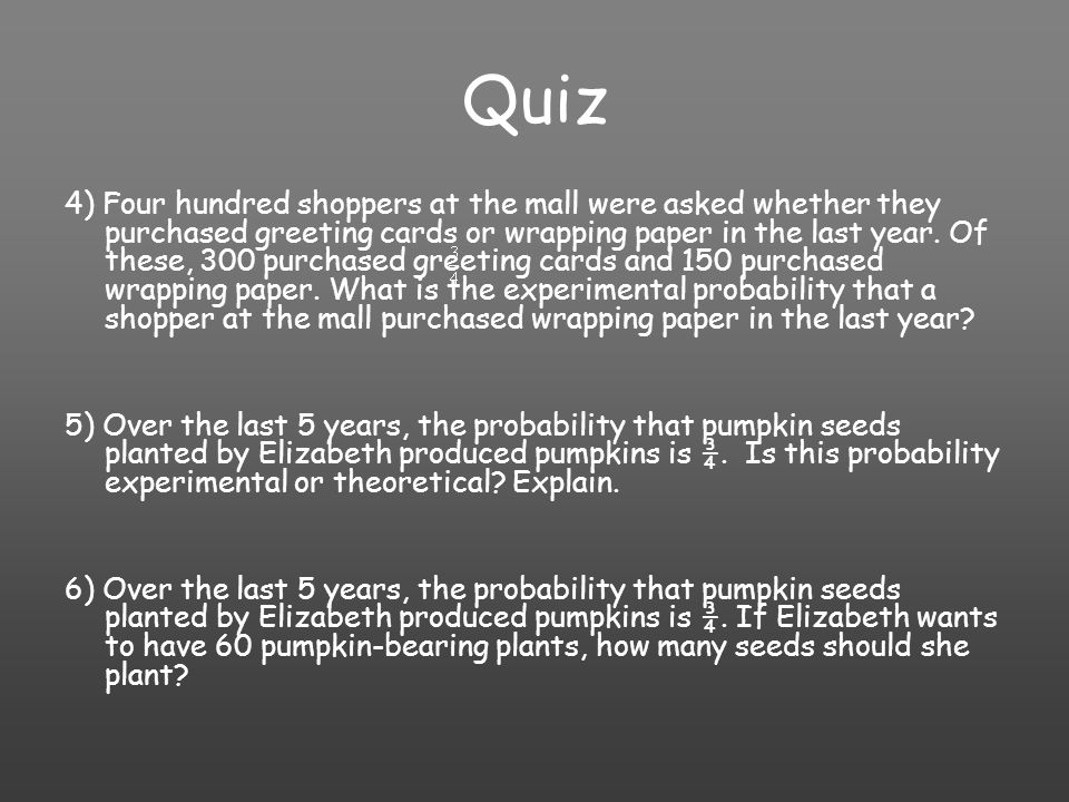 Quiz 4) Four hundred shoppers at the mall were asked whether they purchased greeting cards or wrapping paper in the last year.