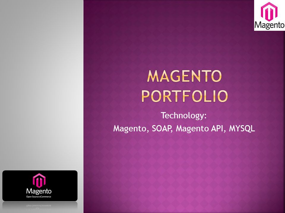 Technology: Magento, SOAP, Magento API, MYSQL