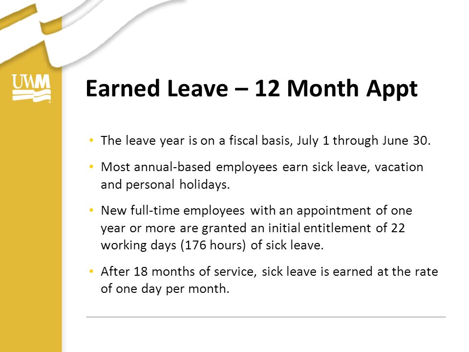 Earned Leave – 12 Month Appt The leave year is on a fiscal basis, July 1 through June 30.