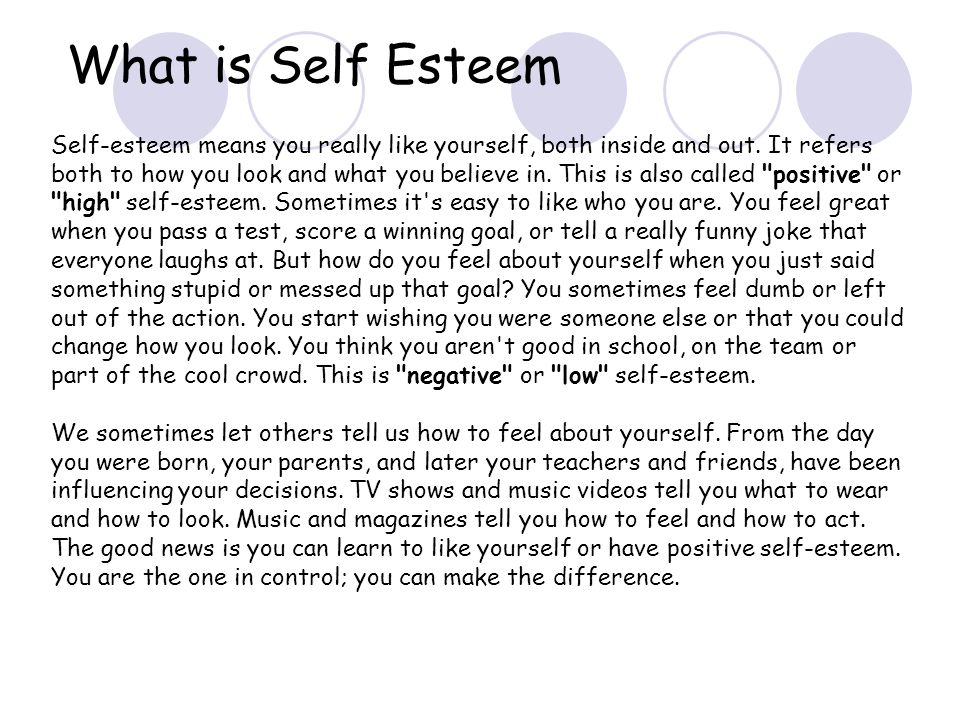 What is Self Esteem Self-esteem means you really like yourself, both inside and out.
