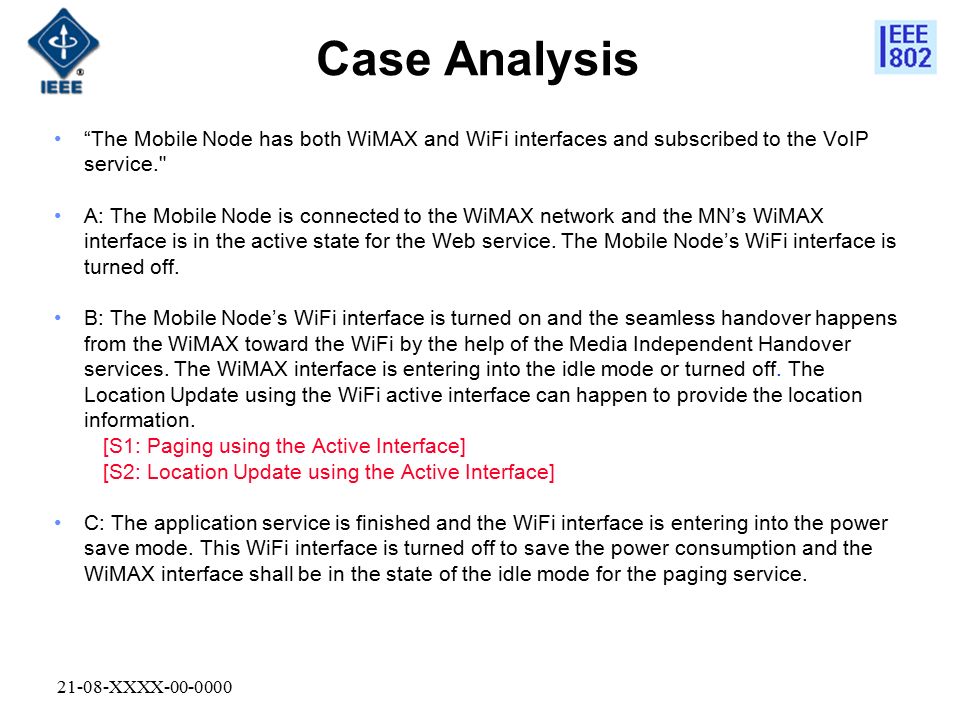 21-08-XXXX Case Analysis The Mobile Node has both WiMAX and WiFi interfaces and subscribed to the VoIP service. A: The Mobile Node is connected to the WiMAX network and the MN’s WiMAX interface is in the active state for the Web service.
